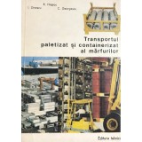 R. Hagiac - Transportul paletizat si containerizat al marfurilor (Editia: 1977)