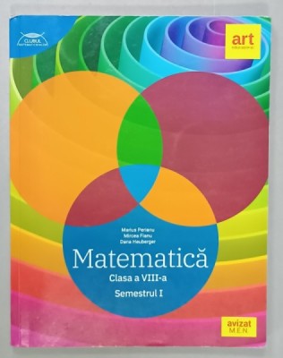 MATEMATICA , CLASA A VIII -A , SEMESTRUL I de MARIUS PERIANU ...DANA HEUBERGER , 2021 foto