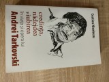 Costion Nicolescu (autograf) - Credinta, nadejdea si iubirea in viata si opera lui Andrei Tarkovski (Editura Lumea Credintei, 2013)