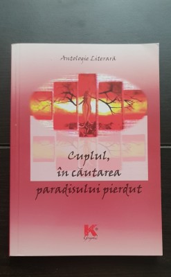 Cuplul, &amp;icirc;n căutarea paradisului pierdut. Antologie literară - Ana Lucreția-Nedelcu, Ema petrescu (antologatori): Poezie / Proză scurtă PRC foto