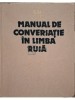 Sima Borlea - Manual de conversatie in limba rusa (Editia: 1983)