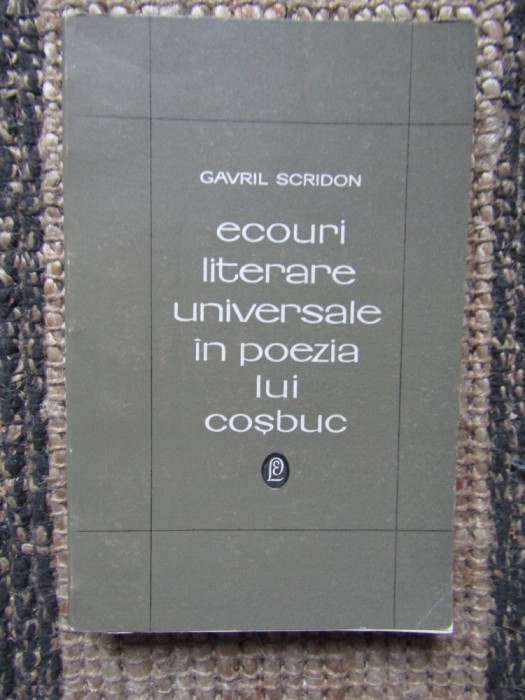 GAVRIL SCRIDON - ECOURI LITERARE UNIVERSALE IN POEZIA LUI COSBUC