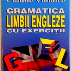 GRAMATICA LIMBII ENGLEZE CU EXERCITII de CLAUDE VOLLAIRE , 1997