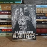 NICOLAE STOICESCU - SUB IMPERIUL TERORII : VLAD TEPES , 2023 *