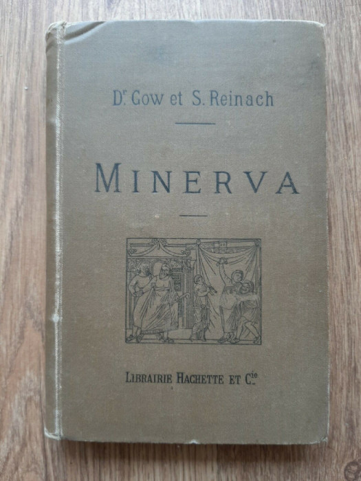 Dr. Gow et S. Reinach Minerva Paris 1890 Grecs et Latins limba franceza