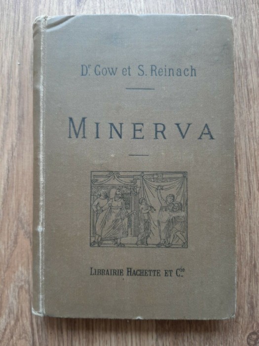 Dr. Gow et S. Reinach Minerva Paris 1890 Grecs et Latins limba franceza