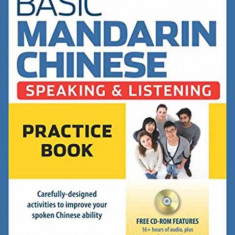 Basic Mandarin Chinese - Speaking & Listening Practice Book: A Workbook for Beginning Learners of Spoken Chinese (CD-ROM Included)