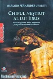 Chipul nestiut al lui Iisus - 2009 - Mariano Fernandez Urresti (L224)