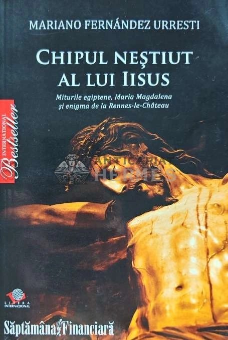 Chipul nestiut al lui Iisus - 2009 - Mariano Fernandez Urresti (L224)