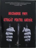 Decembrie 1989. Strigat pentru adevar