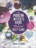 The Modern Witch&#039;s Handbook to Magickal Self-Care: 36 Sustainable Rituals for Nourishing Your Mind, Body, and Intuition