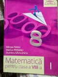 Matematica pentru clasa a VIII-a - Mircea Fianu, Marius Perianu, Dumitru Savulescu