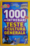 1000 de intrebari. Teste de cultura generala. National Geographic Kids