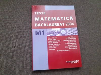 MARIN CHIRCIU TESTE DE MATEMATICA PENTRU EXAMENUL DE BACALAUREAT 2004 M1 foto