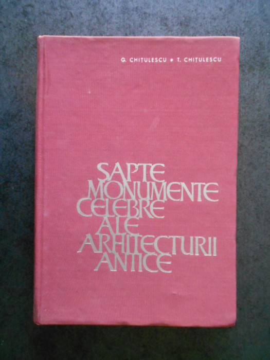 SAPTE MONUMENTE CELEBRE ALE ARHITECTURII ANTICE (1965, editie cartonata)