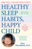 Healthy Sleep Habits, Happy Child: A Step-By-Step Program for a Good Night&#039;s Sleep