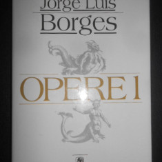 Jorge Luis Borges - Opere volumul 1 (2002, editie cartonata)