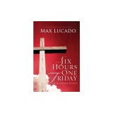 Six Hours One Friday: Living in the Power of the Cross