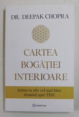 CARTEA BOGATIEI INTERIOARE , INIMA TA STIE CEL MAI BINE DRUMUL SPRE TINE de DEEPAK CHOPRA , 2022 foto