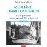 Ascultand limbile oamenilor. Lazar Saineanu despre romana, idis si franceza - Natalie Zemon Davis