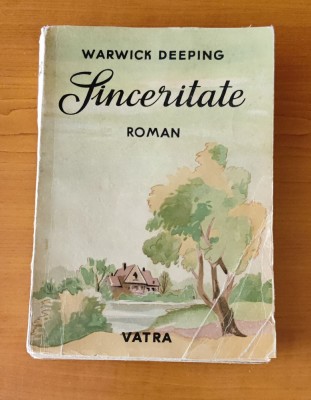 Warwick Deeping - Sinceritate (Editura Vatra -1945) foto