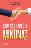 Cum sa fii un sef minunat - Gino Wickman, Rene Boer