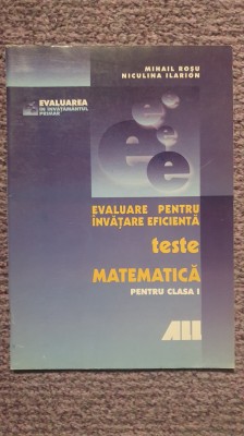 Evaluare pentru invatare eficienta. teste matematica clasa I. Mihail Rosu. 64 p foto