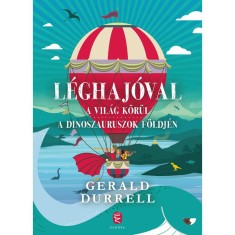 L&eacute;ghaj&oacute;val a vil&aacute;g k&ouml;r&uuml;l / L&eacute;ghaj&oacute;val a dinoszauruszok f&ouml;ldj&eacute;n - Gerald Durrell