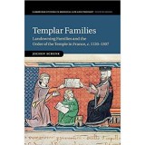 Templar Families: Landowning Families and the Order of the Temple in France, c. 1120&ndash;1307 - Jochen Schenk