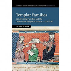Templar Families: Landowning Families and the Order of the Temple in France, c. 1120–1307 - Jochen Schenk