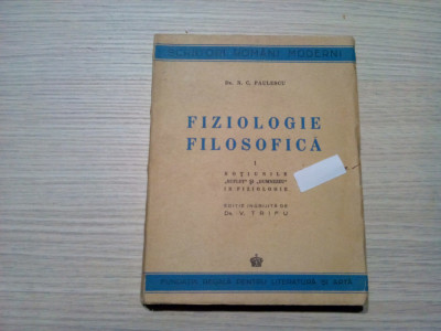 FIZIOLOGIE FILOSOFICA - N. C. Paulescu - Fundatia Regala, 1944, 278 p. foto