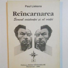 REINCARNAREA , SENSUL EXISTENTEI SI AL VIETII de PAUL LIEKENS , 1992