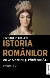 Istoria romanilor de la origini si pana astazi (vol. II) - Editura Cuantic