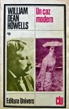 Cumpara ieftin Un caz modern William Dean Howells carte 1987 editura Univers coperta brosata 410 pagini literatura autori straini
