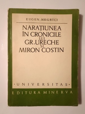 Eugen Negrici (dedicație/ autograf) - Narațiunea &amp;icirc;n cronicile lui Gr. Ureche și Miron Costin foto