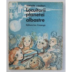 LOCUITORII PLANETEI ALBASTRE de SANDA RADIAN , ILUSTRATII de VALENTIN CODAIU , 1988