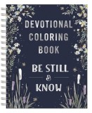 Be Still &amp; Know: Devotional Coloring Book