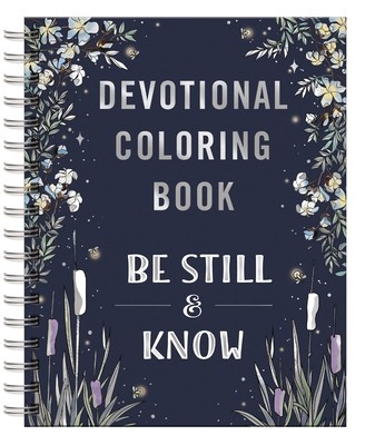 Be Still &amp; Know: Devotional Coloring Book