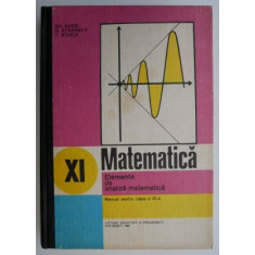 Matematica. Elemente de analiza matematica, manual pentru clasa a XI-a - Gh. Gussi, O. Stanasila, T. Stoica (brosata)