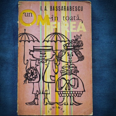UN OM IN TOATA FIREA - I. A. BASSARABESCU foto