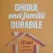 GHIDUL UNEI FAMILII DURABILE. 12 IDEI PENTRU UN CAMIN MAI FERICIT-GARY CHAPMAN, SHANNON WARDEN-319417