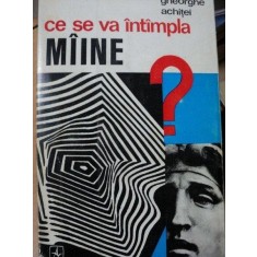 CE SE VA INTAMPLA MAINE- GHEORGHE ACHITEI