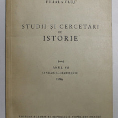 STUDII SI CERCETARI DE ISTORIE , , ANUL VII , NR. 1 - 4 , IAN. - DEC. 1956