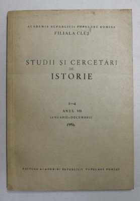 STUDII SI CERCETARI DE ISTORIE , , ANUL VII , NR. 1 - 4 , IAN. - DEC. 1956 foto