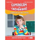 Comunicam cu creativitate. comunicare in limba romana - clasa 1 - liliana narcisa stefan, bogdana maxim, Clasa pregatitoare, Auxiliare scolare, Kreativ