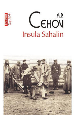 Insula Sahalin Top 10+ Nr 546, Anton Pavlovici Cehov - Editura Polirom foto