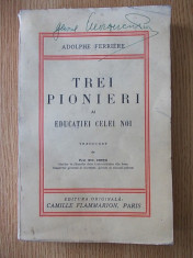 ADOLPHE FERRIERE- TREI PIONIERI AI EDUCATIEI CELEI NOI, 1939 foto