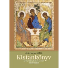 Kistank&ouml;nyv - Az &Uacute;t, az Igazs&aacute;g &eacute;s az &Eacute;let tril&oacute;gi&aacute;hoz - Kellermayer Mikl&oacute;s