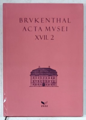 BRUKENTHAL ACTA MUSEI XVII . 2022, TEXT IN ROMANA SI ENGLEZA foto