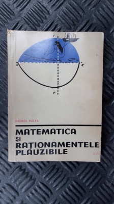 MATEMATICA SI RATIONAMENTELE PLAUZIBILE vol 2 - GEORGE POLYA foto
